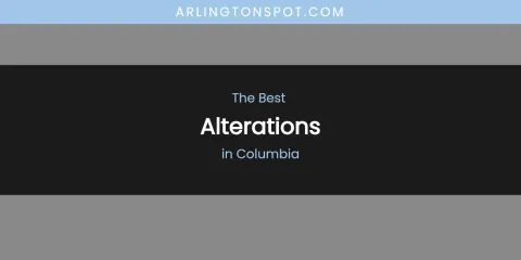 The Absolute Best Alterations in Columbia