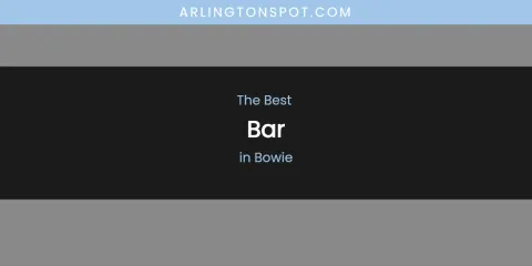 The Absolute Best Bar in Bowie
