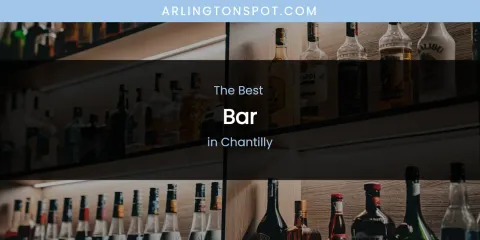 The Absolute Best Bar in Chantilly