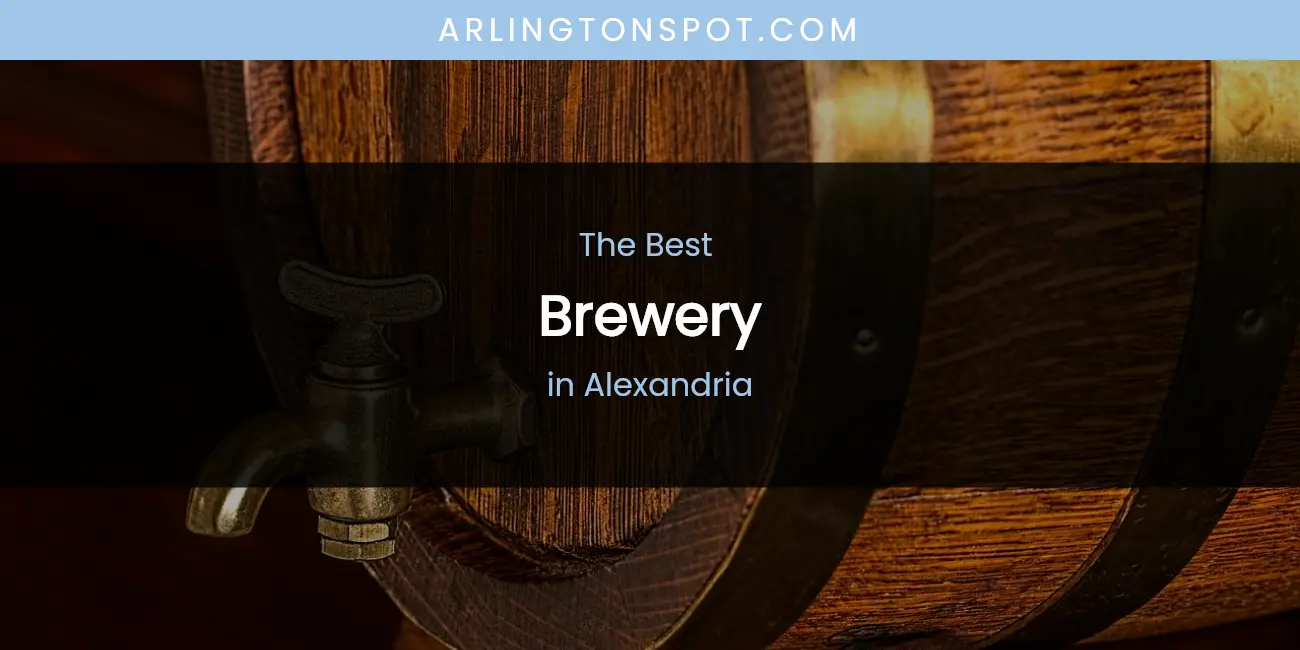 The Absolute Best Brewery in Alexandria featured