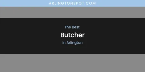 The Absolute Best Butcher in Arlington