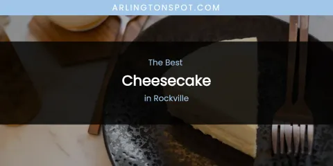 Rockville's Best Cheesecake