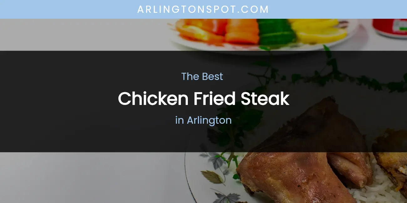 The Absolute Best Chicken Fried Steak in Arlington featured
