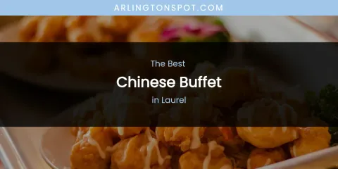 Laurel's Best Chinese Buffet