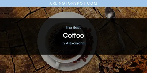 The Absolute Best Coffee in Alexandria
