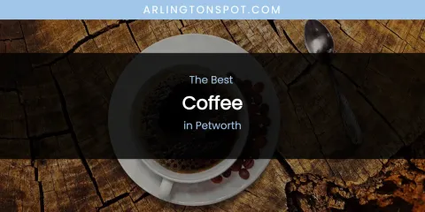 Petworth's Best Coffee