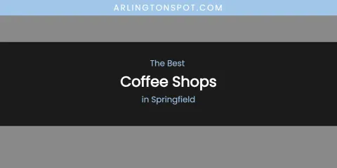 Springfield's Best Coffee Shops
