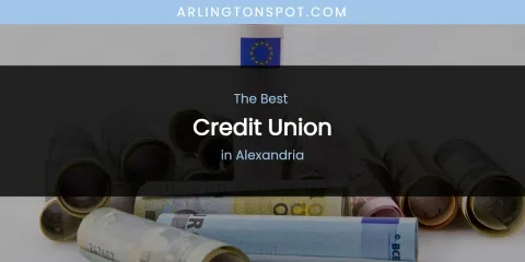 The Absolute Best Credit Union in Alexandria