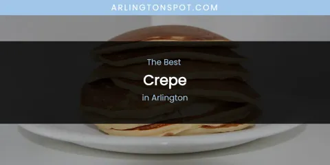 The Absolute Best Crepe in Arlington