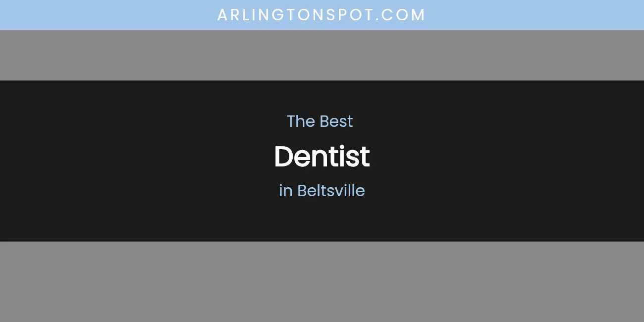 The Absolute Best Dentist in Beltsville featured