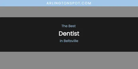 The Absolute Best Dentist in Beltsville