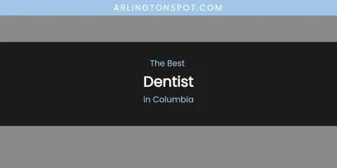 The Absolute Best Dentist in Columbia