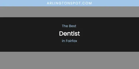 The Absolute Best Dentist in Fairfax