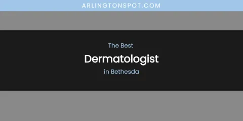 The Absolute Best Dermatologist in Bethesda