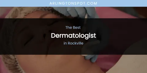 Rockville's Best Dermatologist
