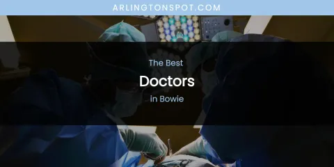 The Absolute Best Doctors in Bowie