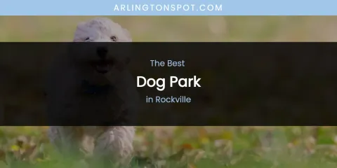 Rockville's Best Dog Park