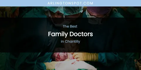 The Absolute Best Family Doctors in Chantilly