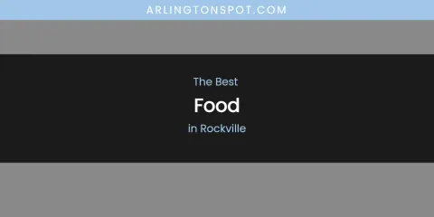 Rockville's Best Food