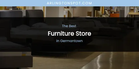 The Absolute Best Furniture Store in Germantown