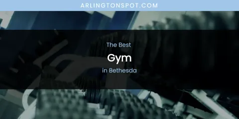 The Absolute Best Gym in Bethesda