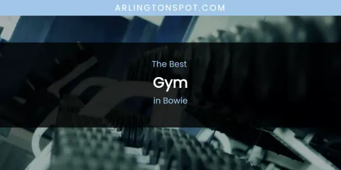 The Absolute Best Gym in Bowie