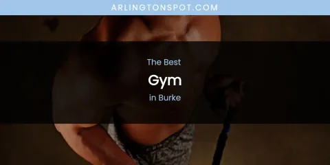 The Absolute Best Gym in Burke