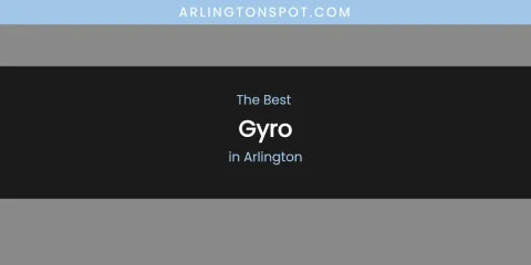 The Absolute Best Gyro in Arlington