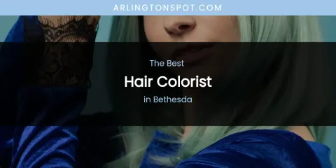 The Absolute Best Hair Colorist in Bethesda