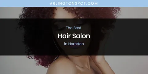 The Absolute Best Hair Salon in Herndon