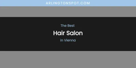 Vienna's Best Hair Salon