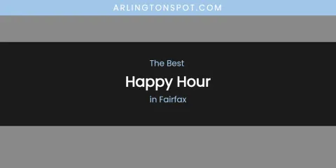 The Absolute Best Happy Hour in Fairfax