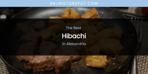 The Absolute Best Hibachi in Alexandria