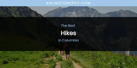 The Absolute Best Hikes in Columbia