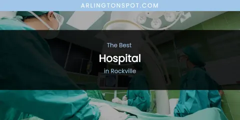 Rockville's Best Hospital