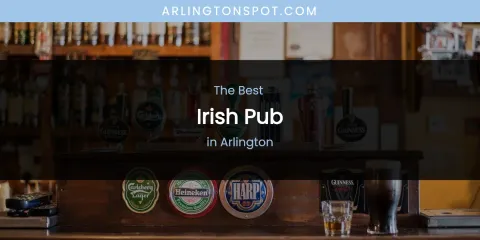 The Absolute Best Irish Pub in Arlington