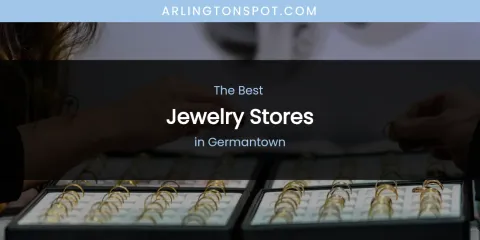 The Absolute Best Jewelry Stores in Germantown