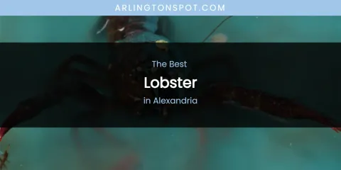 The Absolute Best Lobster in Alexandria