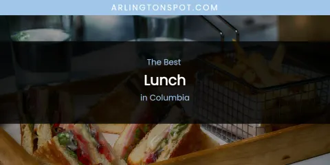 The Absolute Best Lunch in Columbia