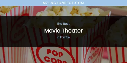 The Absolute Best Movie Theater in Fairfax