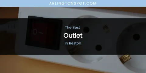 Reston's Best Outlet