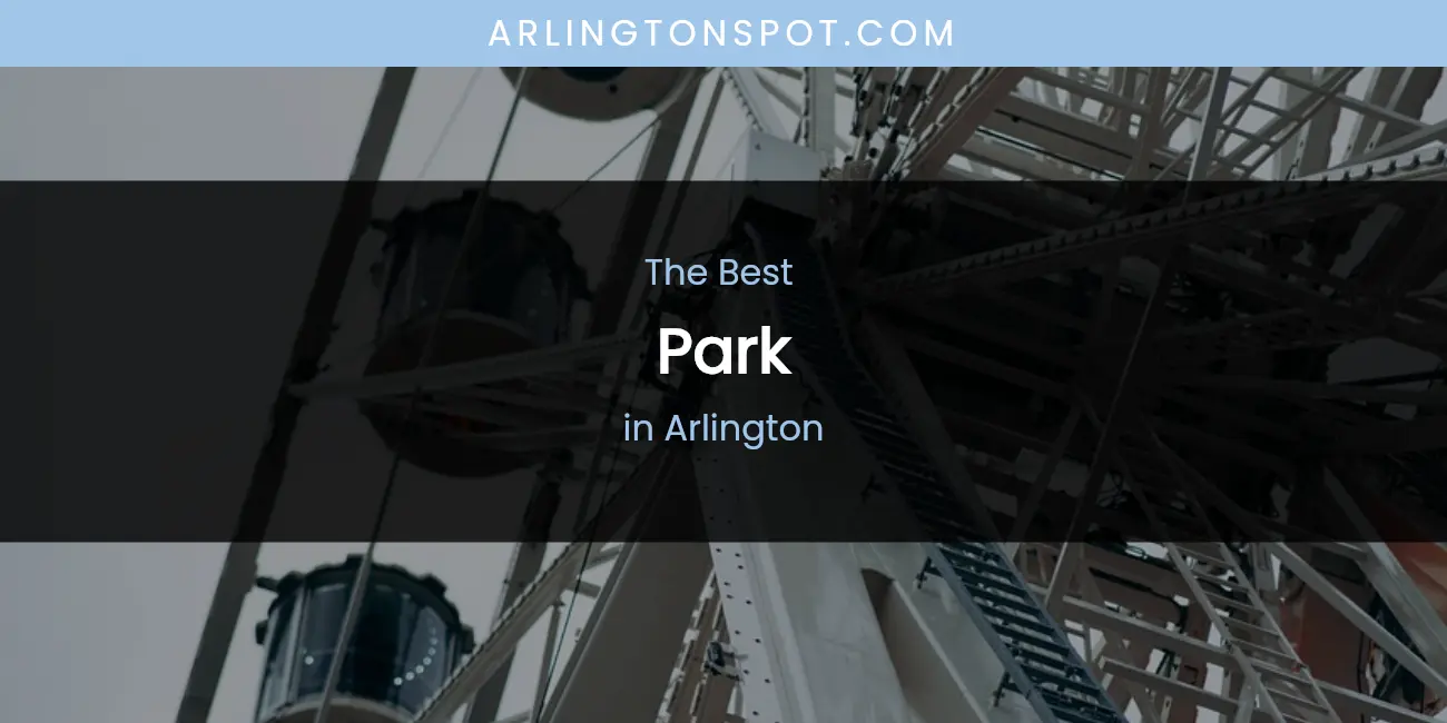 The Absolute Best Park in Arlington featured