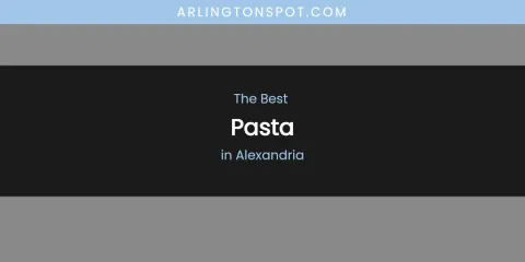 The Absolute Best Pasta in Alexandria