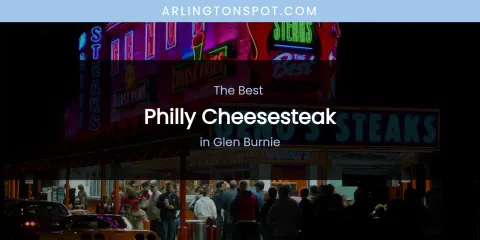 The Absolute Best Philly Cheesesteak in Glen Burnie