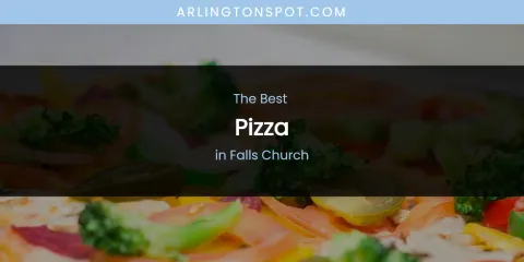 The Absolute Best Pizza in Falls Church