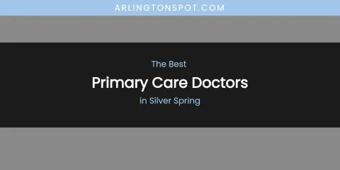 Silver Spring's Best Primary Care Doctors