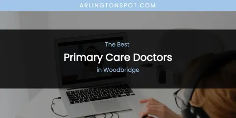 Woodbridge's Best Primary Care Doctors