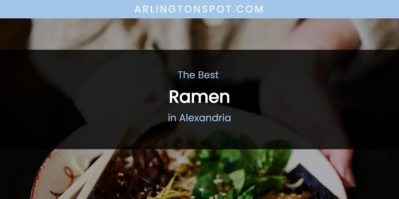 The Absolute Best Ramen in Alexandria featured