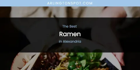 The Absolute Best Ramen in Alexandria