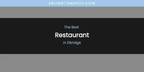 The Absolute Best Restaurant in Elkridge